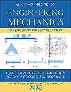 Another Book on Engineering Mechanics: Elastic Beams: Bending and Stress