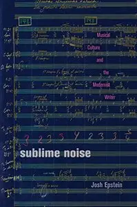 Sublime Noise: Musical Culture and the Modernist Writer (repost)