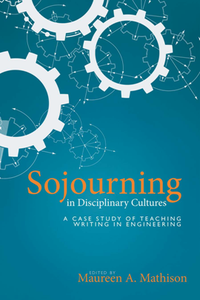 Sojourning in Disciplinary Cultures : A Case Study of Teaching Writing in Engineering