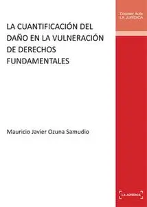 «La cuantificación del daño en la vulneración de derechos fundamentales» by Mauricio Javier Ozuna Samudio