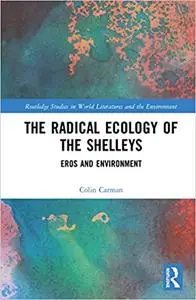 The Radical Ecology of the Shelleys: Eros and Environment