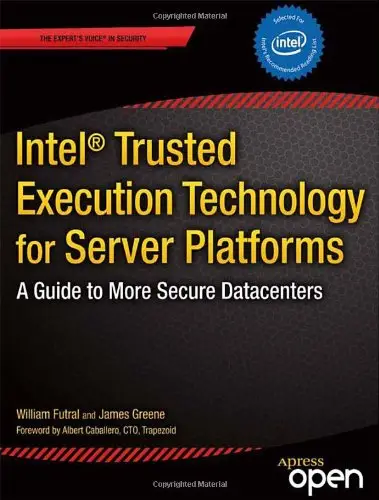 Intel Trusted Execution Technology for Server Platforms: A Guide to More Secure Data Centers