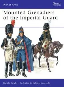 Mounted Grenadiers of the Imperial Guard (Osprey Men-at-Arms 456)