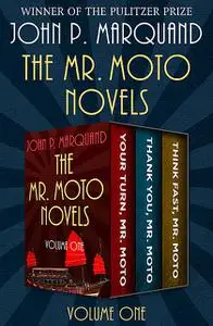 «The Mr. Moto Novels Volume One» by John P.Marquand