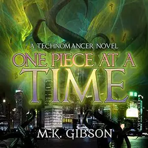 One Piece at a Time: The Technomancer Novels, Book 4 [Audiobook] (Repost)