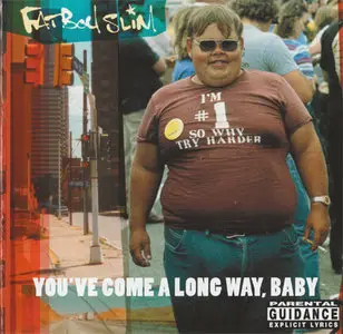Fatboy Slim - You've Come A Long Way, Baby [Skint Records BRASSIC 11CD] {UK 1998} (REPOST)
