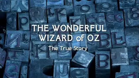 BBC - The Wonderful Wizard of Oz: The True Story (2011)