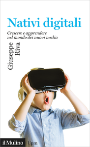 Nativi digitali. Crescere e apprendere nel mondo dei nuovi media - Giuseppe Riva