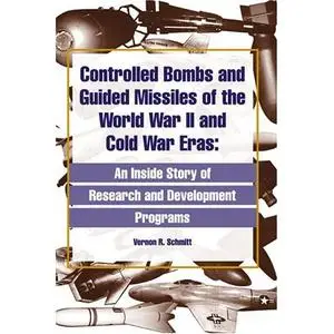 Controlled Bombs and Guided Missiles of the World War II and Cold War Eras