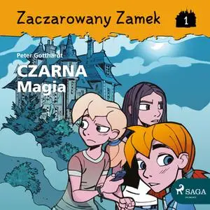 «Zaczarowany Zamek 1 - Czarna Magia» by Peter Gotthardt