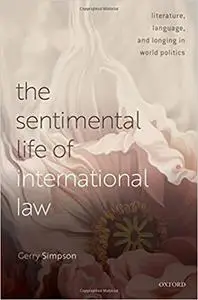 The Sentimental Life of International Law: Literature, Language, and Longing in World Politics