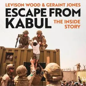 Escape from Kabul: The Inside Story [Audiobook]