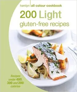 200 Light Gluten-free Recipes: Hamlyn All Colour Cookbook