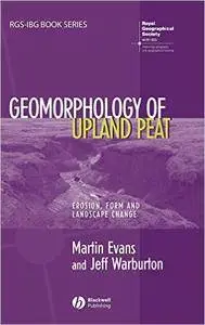 Geomorphology of Upland Peat: Erosion, Form and Landscape Change 1st Edition