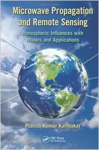 Microwave Propagation and Remote Sensing: Atmospheric Influences with Models and Applications (repost)