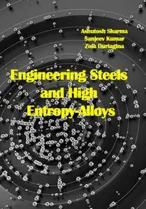 "Engineering Steels and High Entropy-Alloys" ed. by Ashutosh Sharma, Sanjeev Kumar, Zoia Duriagina