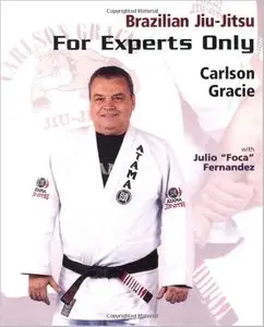 Brazilian Jiu-Jitsu: For Experts Only [Repost]