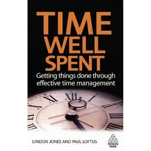 Time Well Spent: Getting Things Done Through Effective Time Management (repost)