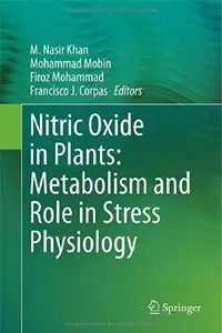 Nitric Oxide in Plants: Metabolism and Role in Stress Physiology (Repost)