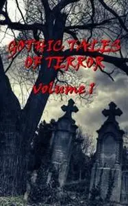 «Gothic Tales Vol. 1» by Bram Stoker, Edgar Allan Poe, Thomas Hardy