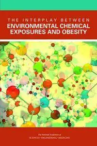 "The Interplay Between Environmental Chemical Exposures and Obesity" ed. by Robert Pool