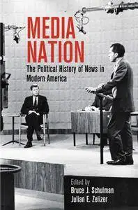 Media Nation : The Political History of News in Modern America