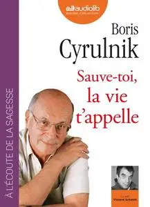 Boris Cyrulnik, "Sauve-toi, la vie t'appelle"