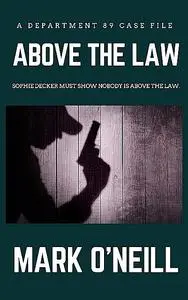 «Above The Law: A Department 89 Case File» by Mark O'Neill