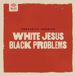 Fantastic Negrito - White Jesus Black Problems (2022) [Official Digital Download]