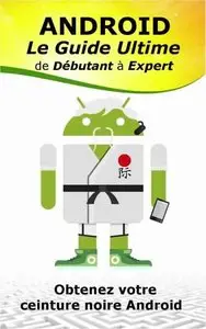 Android - Le guide ultime du débutant à l'expert - Jean-Louis Dell'Oro & Michael Picard