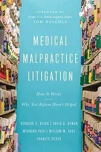 Medical Malpractice Litigation: How It Works, Why Tort Reform Hasn’t Helped