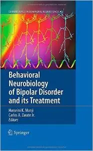 Behavioral Neurobiology of Bipolar Disorder and its Treatment by Husseini K. Manji
