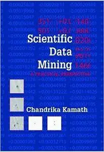 Scientific Data Mining: A Practical Perspective