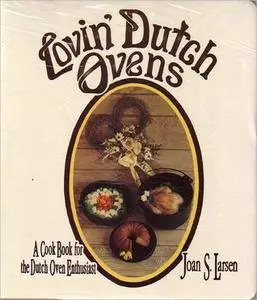 Lovin' Dutch Ovens: A Cook Book for the Dutch Oven Enthusiast(Repost)