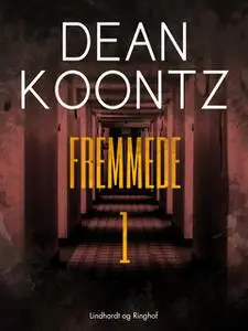 «Fremmede - Bind 1» by Dean R. Koontz