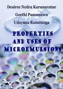 "Properties and Uses of Microemulsions" ed. by Desiree Nedra Karunaratne, Geethi Pamunuwa and Udayana Ranatunga