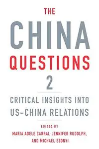 The China Questions 2: Critical Insights into US-China Relations