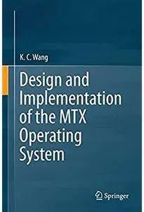 Design and Implementation of the MTX Operating System [Repost]