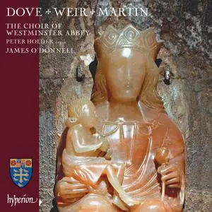 The Choir Of Westminster Abbey, Peter Holder & James O'Donnell - Dove, Weir & Martin: Choral Works (2022) [24/96]