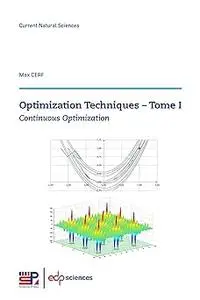 Optimization Techniques - Tome I: Continuous Optimization