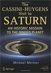 The Cassini-Huygens Visit to Saturn: An Historic Mission to the Ringed Planet (Repost)