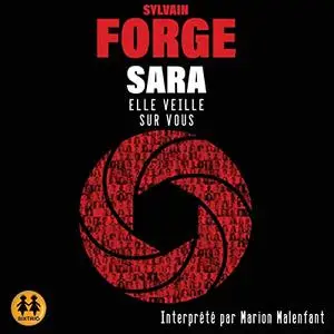 Sylvain Forge, "Sara : Elle veille sur vous"