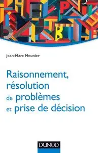 Jean-Marc Meunier, "Raisonnement, résolution de problèmes et prise de décision"