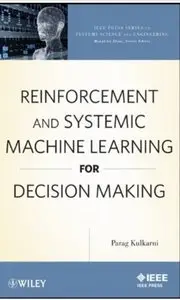 Reinforcement and Systemic Machine Learning for Decision Making [Repost]