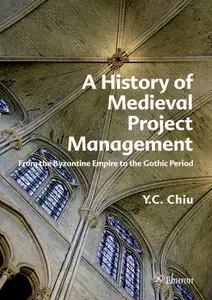 A History of Medieval Project Management: From the Byzantine Empire to the Gothic Period