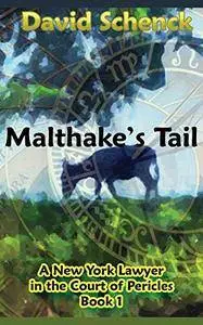 Malthake's Tail: A New York Lawyer in the Court of Pericles, Book 1, A Time-Travel Adventure