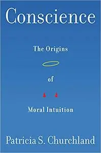 Conscience: The Origins of Moral Intuition