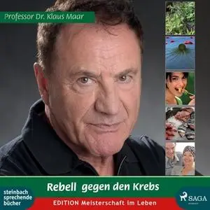 «Rebell gegen den Krebs» by Prof. Dr. Med. Klaus. Maar