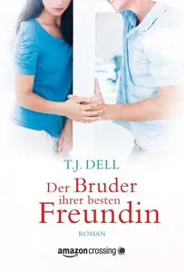 T.J. Dell - Der Bruder ihrer besten Freundin