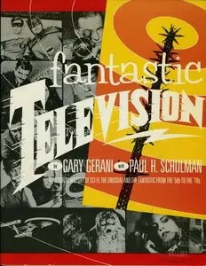 Fantastic Television: Pictorial History of Science Fiction, the Unusual and the Fantastic on T.V.